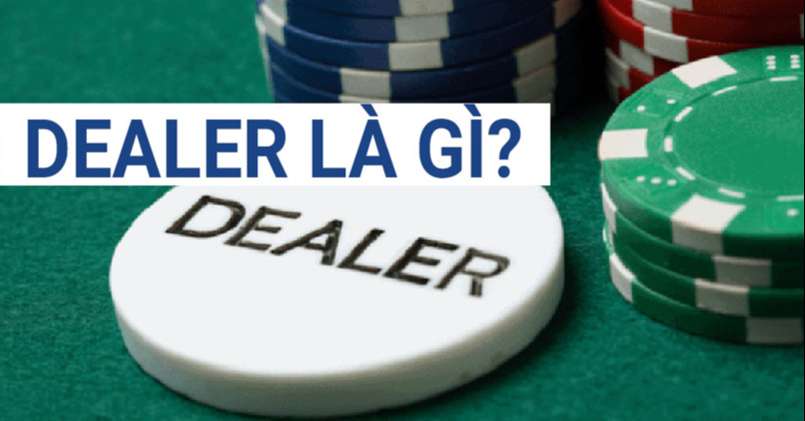 Khám phá Dealer là gì?